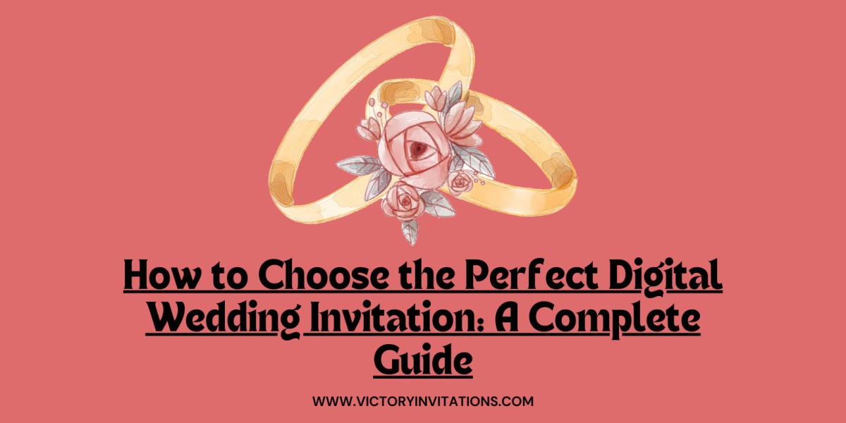 How to Choose the Perfect Digital Wedding Invitation: A Complete Guide